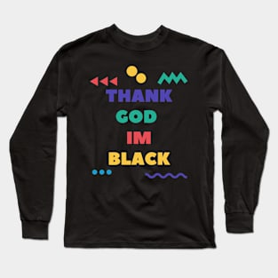 Thank God I’m Black Long Sleeve T-Shirt